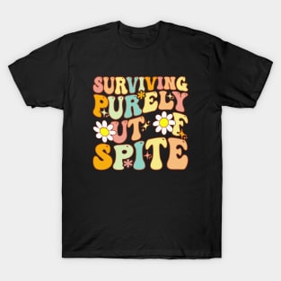 Groovy Surviving Purely Out Of Spite A Humorous Funny Joke T-Shirt